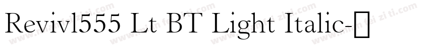 Revivl555 Lt BT Light Italic字体转换